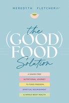 Cover image for The (Good) Food Solution, isbn: 9781496476647