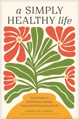 Cover image for A Simply Healthy Life, isbn: 9781496486905