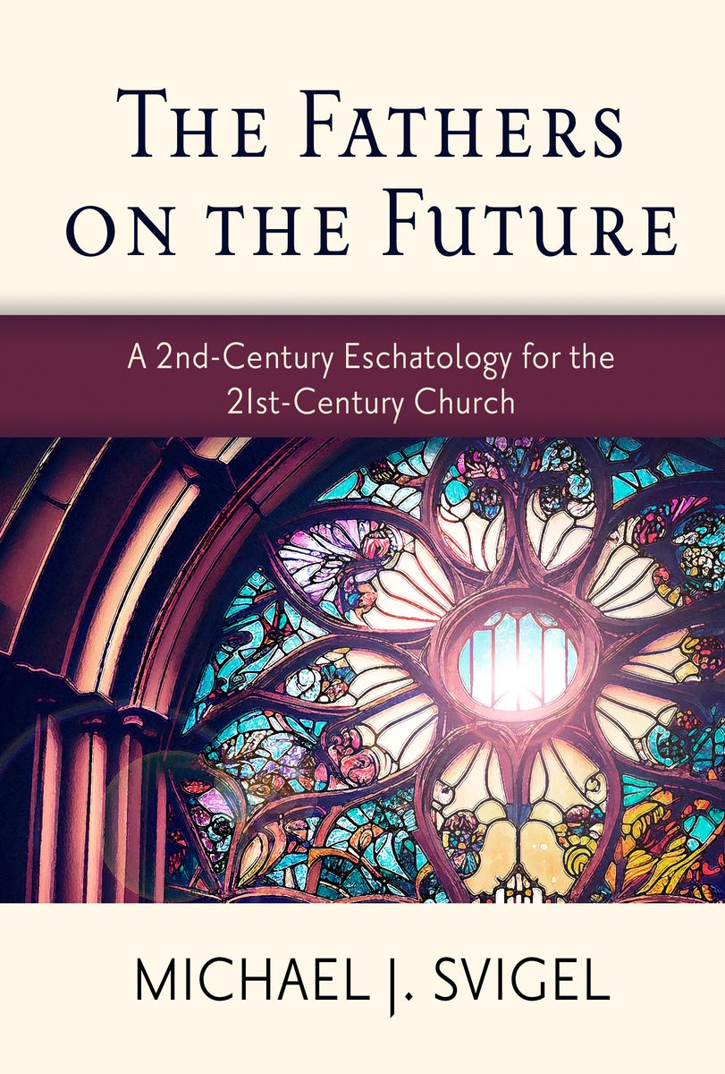 Cover image for The Fathers on the Future: A 2nd-Century Eschatology for the 21st-Century Church, isbn: 9781496487667
