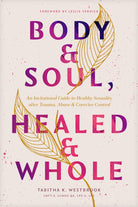 Cover image for Body & Soul, Healed & Whole, isbn: 9781496490667