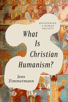 Cover image for What Is Christian Humanism?, isbn: 9781514001486