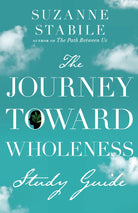 Cover image for The Journey Toward Wholeness Study Guide, isbn: 9781514002148