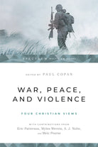 Cover image for War, Peace, and Violence: Four Christian Views, isbn: 9781514002346