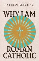 Cover image for Why I Am Roman Catholic, isbn: 9781514003145