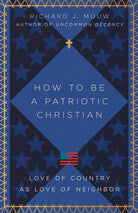 Cover image for How to Be a Patriotic Christian, isbn: 9781514004029