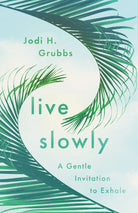 Cover image for Live Slowly, isbn: 9781514007082