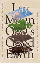 Cover image for Lay Me in God's Good Earth, isbn: 9781514007600