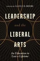 Cover image for Leadership and the Liberal Arts, isbn: 9781514008140