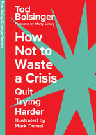 Cover image for How Not to Waste a Crisis, isbn: 9781514008669