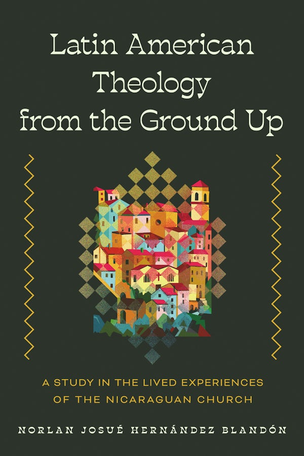 Cover image for Latin American Theology from the Ground Up, isbn: 9781514008966