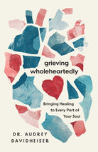 Cover image for Grieving Wholeheartedly, isbn: 9781514010839