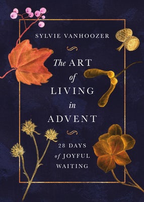 Cover image for The Art of Living in Advent, isbn: 9781514011386