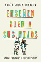 Cover image for Enseñen bien a sus hijos, isbn: 9781514012505