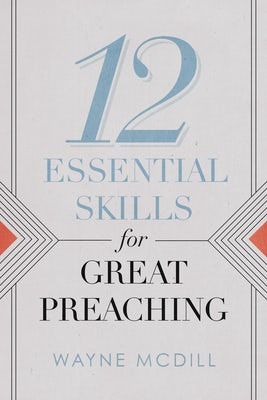 Cover image for 12 Essential Skills for Great Preaching, isbn: 9781535913362