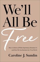Cover image for We'll All Be Free, isbn: 9781540902894