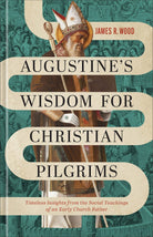 Cover image for Augustine's Wisdom for Christian Pilgrims, isbn: 9781540905086