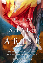 Cover image for We Too Shall Arise, isbn: 9781540905932