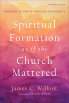 Cover image for Spiritual Formation as If the Church Mattered, isbn: 9781540963048