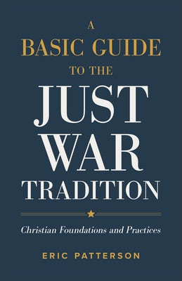 Cover image for A Basic Guide to the Just War Tradition, isbn: 9781540965479