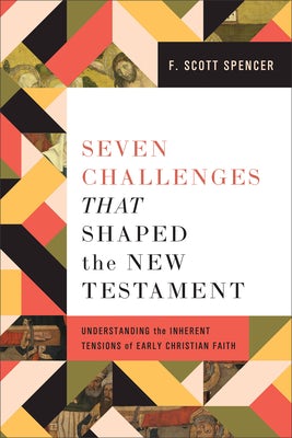 Cover image for Seven Challenges That Shaped the New Testament, isbn: 9781540967862