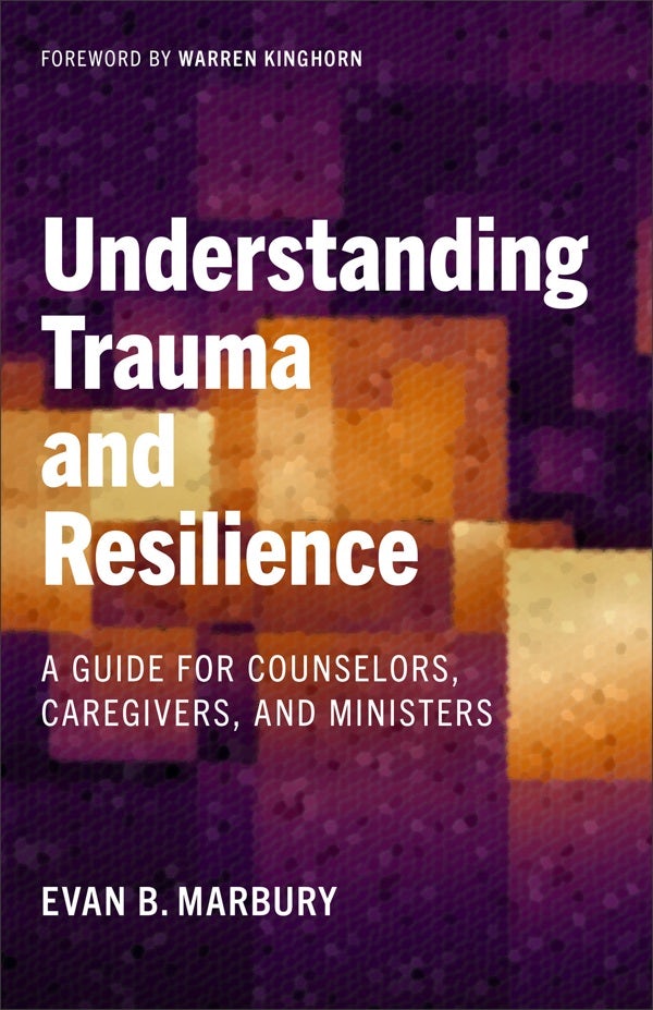 Cover image for Understanding Trauma and Resilience, isbn: 9781540969446