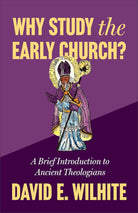 Cover image for Why Study the Early Church?, isbn: 9781540970800
