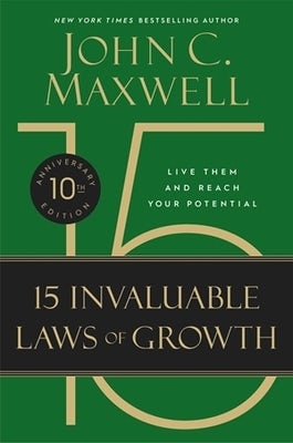 Cover image for The 15 Invaluable Laws of Growth (10th Anniversary Edition), isbn: 9781546002291