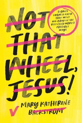 Cover image for Not That Wheel, Jesus!, isbn: 9781546004189