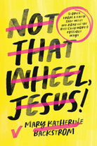 Cover image for Not That Wheel, Jesus!, isbn: 9781546004196