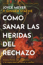 Cover image for Cómo Sanar Las Heridas del Rechazo (Healing the Wounds of Rejection), isbn: 9781546009610