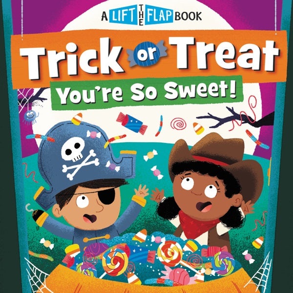Cover image for Trick or Treat, You're So Sweet!, isbn: 9781546013846