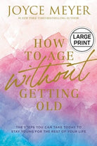 Cover image for How to Age Without Getting Old, isbn: 9781546029458