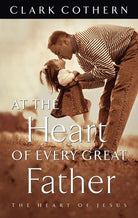 Cover image for At the Heart of Every Great Father, isbn: 9781576732137
