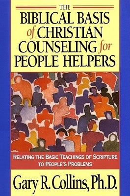 Cover image for The Biblical Basis of Christian Counseling for People Helpers, isbn: 9781576830819