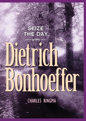 Cover image for Seize the Day with Dietrich Bonhoeffer, isbn: 9781576832165