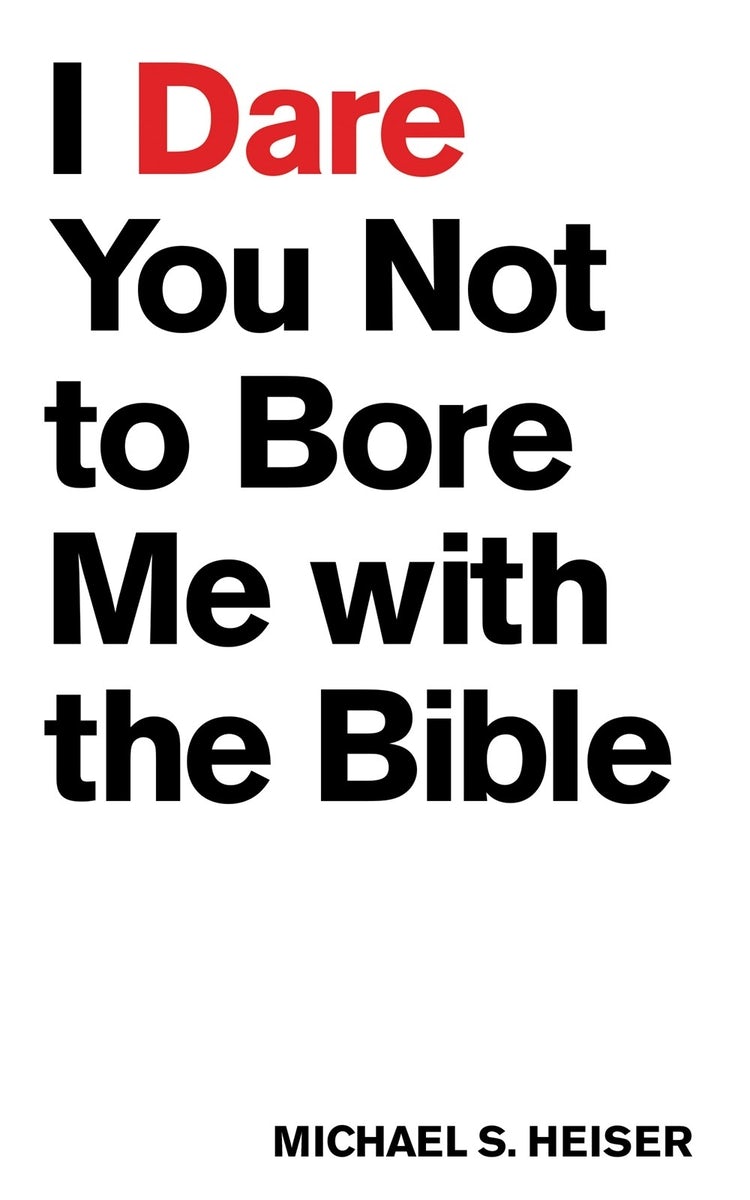 Cover image for I Dare You Not to Bore Me with the Bible, isbn: 9781577995395