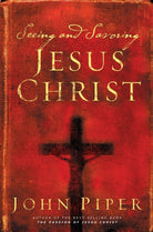 Cover image for Seeing and Savoring Jesus Christ (Revised Edition), isbn: 9781581346237
