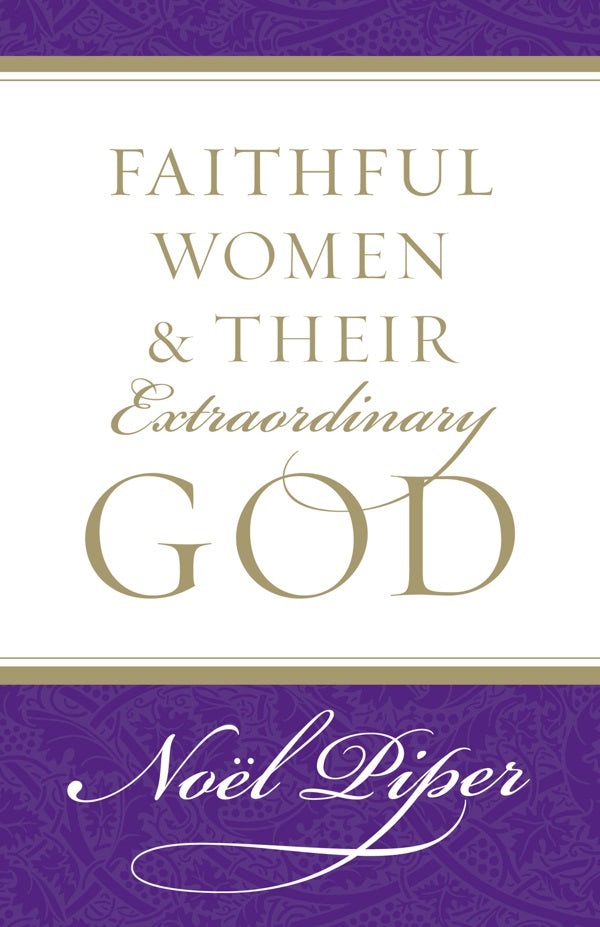 Cover image for Faithful Women and Their Extraordinary God, isbn: 9781581346732