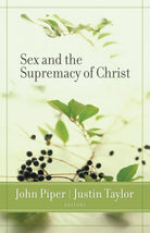 Cover image for Sex and the Supremacy of Christ, isbn: 9781581346978