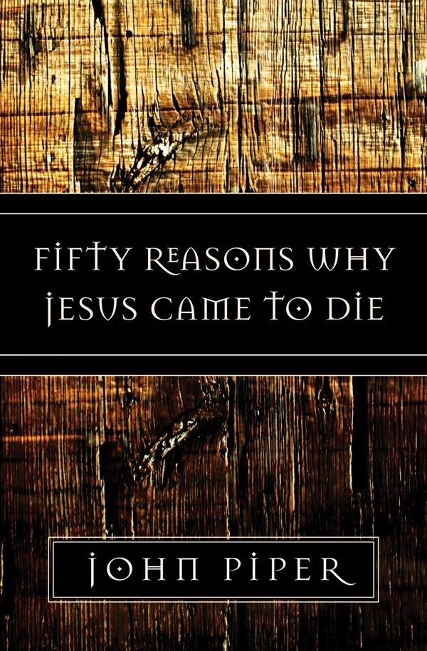 Cover image for Fifty Reasons Why Jesus Came to Die, isbn: 9781581347883