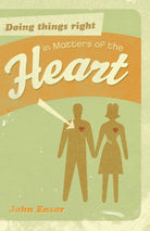 Cover image for Doing Things Right in Matters of the Heart, isbn: 9781581348422