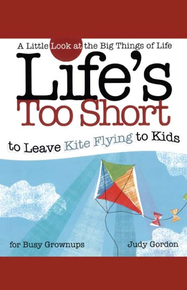 Cover image for Life's Too Short to Leave Kite Flying to Kids, isbn: 9781582294216