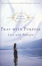 Cover image for Pray with Purpose, Live with Passion, isbn: 9781582294827