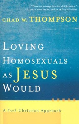 Cover image for Loving Homosexuals as Jesus Would, isbn: 9781587431210