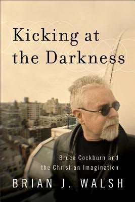Cover image for Kicking at the Darkness, isbn: 9781587432538