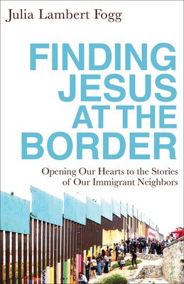 Cover image for Finding Jesus at the Border, isbn: 9781587434303