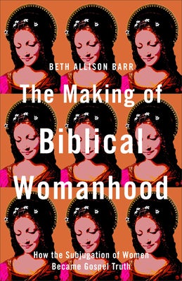 Cover image for Making of Biblical Womanhood, isbn: 9781587435348