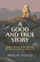 Cover image for Good and True Story, isbn: 9781587435874