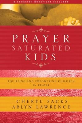Cover image for Prayer-Saturated Kids, isbn: 9781600061363