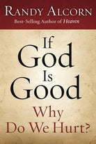 Cover image for If God Is Good, Why Do We Hurt?, isbn: 9781601423412